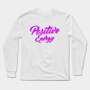 positive energy lettering script typography Long Sleeve T-Shirt